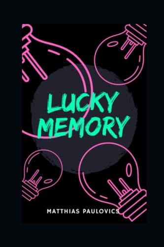 Lucky Memory A Book on Improving Your Memory