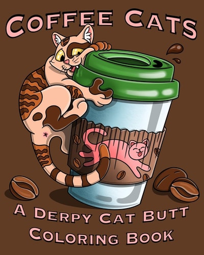 Coffee Cats Coloring Book Derpy Cat Butt and Coffee Lovers Unite for This Coloring Book for Adults and Seniors Including a Free Bookmark!