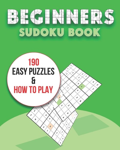 Beginners Sudoku Book 190 Easy Sudoku Puzzles For All Ages! ( Your 1st First Sudoku Book )
