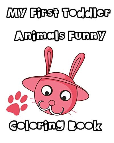 MY First Toddler Animals Funny Coloring Book. Coloring Book/ Paperback/ Gifts for Kids/ 8x10