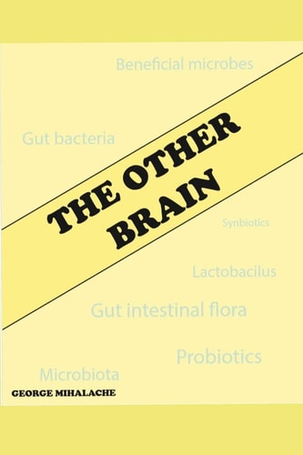 The Other Brain Our Gut Beneficial Microbes