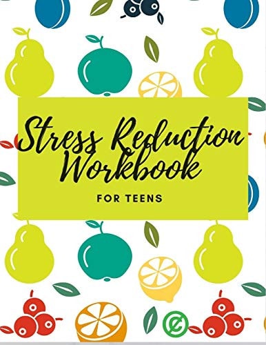 Stress Reduction Workbook For Teens Ideal and Perfect Gift Stress Reduction Workbook For Teens and Kids Best Gift for Son, Daughter, Boyfriend, Girlfriend Gift Workbook and Notebook Best Gift Ever