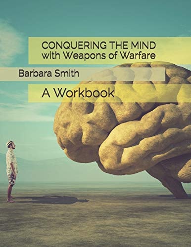 Conquering the Mind with Weapons of Warfare A Workbook