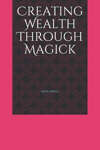 Creating Wealth Through Magick