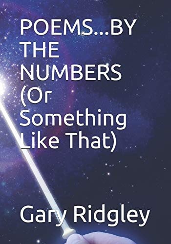 POEMS...BY THE NUMBERS (Or Something To That Effect)