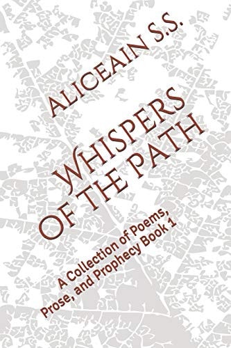 Whispers of the Path A Collection of Poems, Prose, and Prophecy Book 1