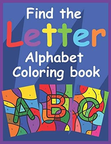Find the Letter Alphabet Coloring Book Fun and Challenging Alphabet Coloring Book for Young Children - Great Learning Material