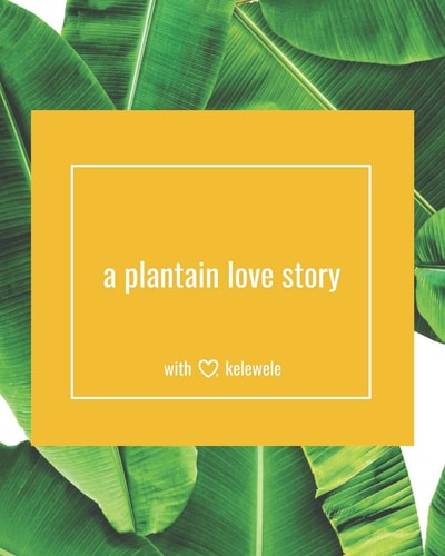 A Plantain Love Story Kelewele