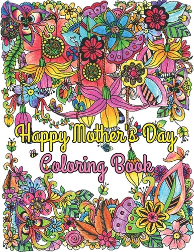 Happy Mother's Day Coloring Book Beautiful & Motivational Message For Mother, Mom Appreciation Gift (Adult Coloring Book for Moms)
