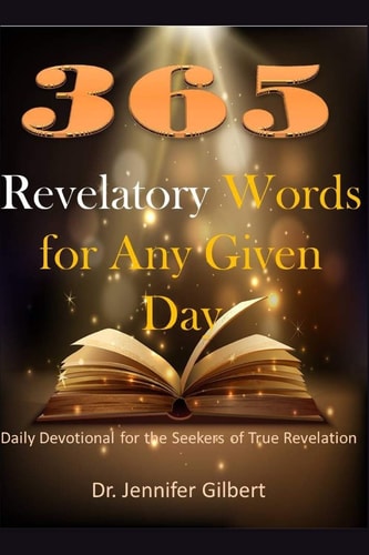 365 Revelatory Words For Any Given Day Daily Devotional For The Seekers of True Revelation