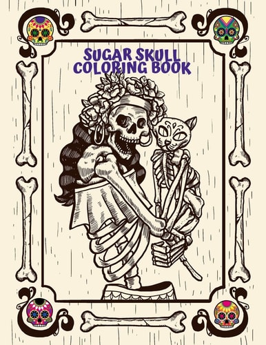 Sugar Skull Coloring Book For Adults Day of the Dead Creative Designs and Easy Patterns for Relaxation