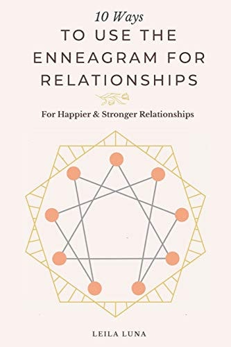 10 Ways To Use The Enneagram For Relationships For Happier & Stronger Relationships