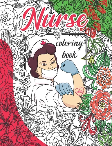 Nurse Coloring Book Nurse Appreciation, Funny & Humor Stress Relieving Coloring For Nurses. Best Nurse Motivational Appreciation Coloring Book. 50 Coloring Pages
