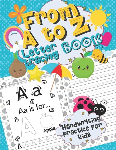 Letter Tracing Book From A to Z - Handwriting Practice for Kids Alphabet Handwriting Practice Workbook for Preschoolers and Toddlers, ABC Handwriting Paper for Kids