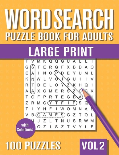 Word Search Puzzle Book for Adults Large Print 100 Hidden Word Searches for Adults, Elderly and Teens! - with Solutions