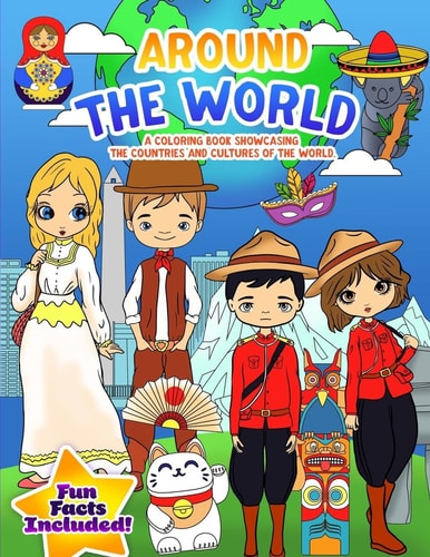 Around the World Coloring Book for Children and Young Adults Which Explores the Different Cultures of the World