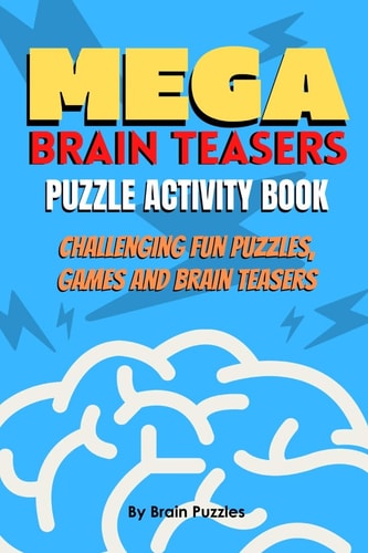 Mega Brain Teasers Puzzle Activity Book Puzzle Activity Book, Brain Games Book, Brain Games Puzzles Books