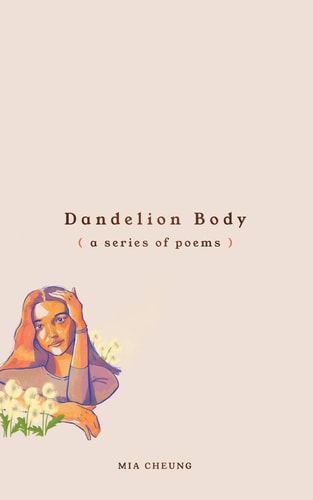 Dandelion Body A Series of Poems