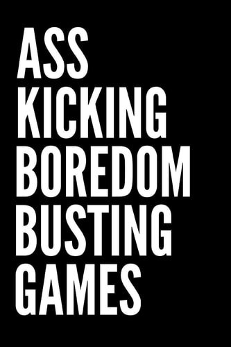 Ass Kicking Boredom Busting Games Paper & Pencil Games: 2 Player Activity Book Sea Battle, Hangman Four in a Row) Fun Activities for Family Time, Kids, Teens, Adults, Pensioners