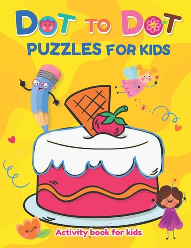 Dot To Dot Puzzles For Kids - Activity Book A Puzzles - Dot To Dot Book For Kids Ages 4-8, 8-12 Fun With Cute Animals, Letters, Beautiful Mermaid, Dragons & More!