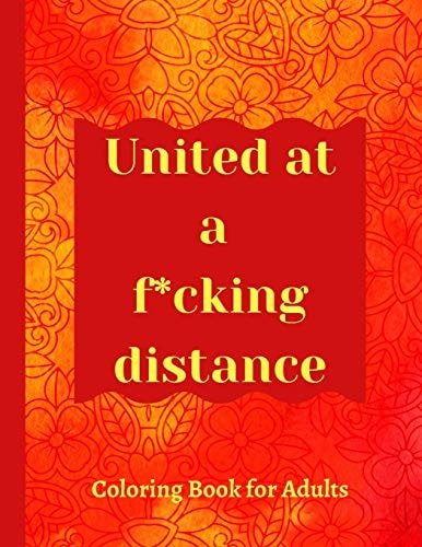United at a F*cking Distance Adult Coloring Book to Keep Calm and Feel Stress Relief During and After this Pandemic Chaos