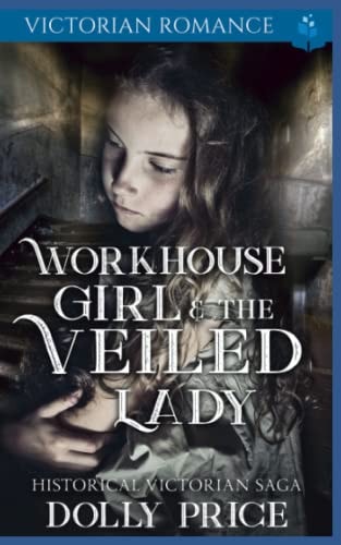 Workhouse Girl and The Veiled Lady Victorian Romance