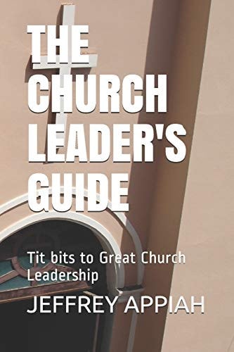 The Church Leader's Guide Tit Bits to Great Church Leadership