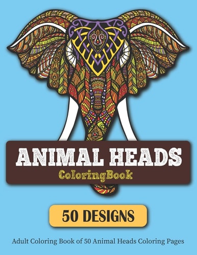 Animal Heads Coloring Book Adult Coloring Book of 50 Animal Heads Coloring Pages 50 Animal Heads Patterns Color