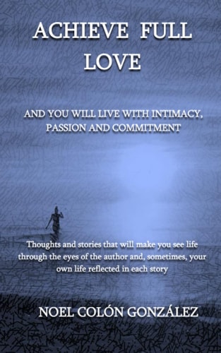 Achieve Full Love And You Will Live with Intimacy, Passion and Commitment