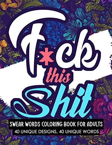 Swear Words Coloring Book for Adults Funny Cuss Words Coloring Book for Stress Free Mind Relaxation and Anxiety Relief Gifts