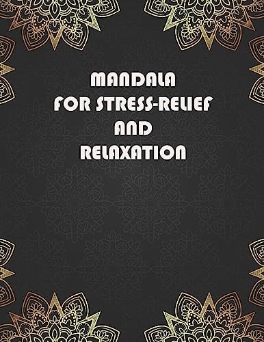 Mandala for Stress-Relief and Relaxation For Men Women And Kids Motivational Inspirational Advanced Illustrations