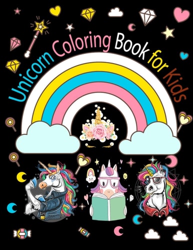 Unicorn Coloring Book for Kids Unicorn Activity Book for Kids Ages 4-8, A Fun Kid Workbook Game For Learning, Coloring, and Lot More