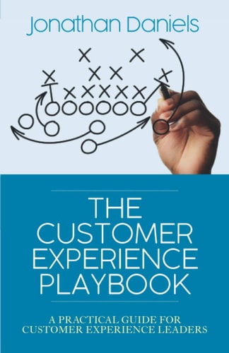 The Customer Experience Playbook A Practical Guide for Customer Experience Leaders