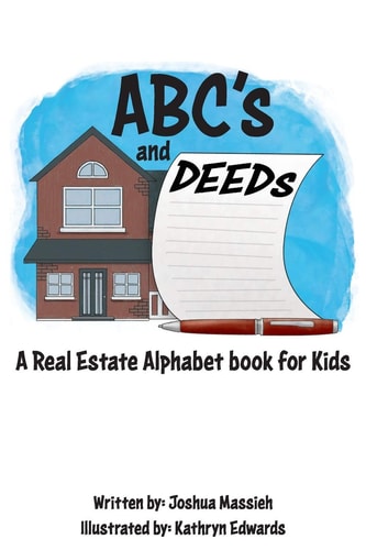 ABC's and Deeds A Real Estate Alphabet Book for Kids