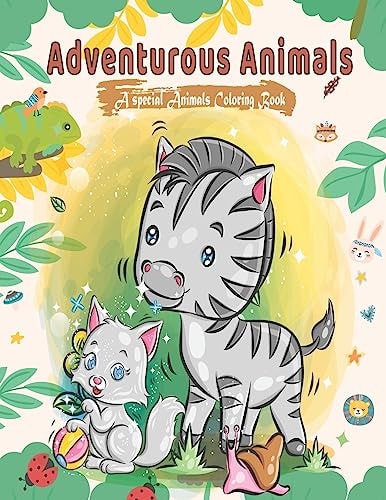 Adventurous Animals; A Special Animals Coloring Book Kids, Toddler Coloring and Activity Book. Animals Doing Human Activities.
