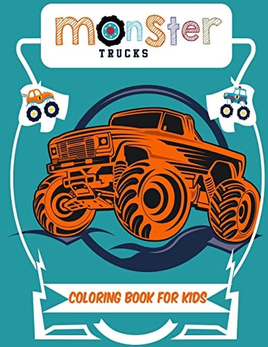 Monster Truck Coloring Book for Kids A Coloring Book for Boys Ages 4-8 Filled With Over 50 Pages of Monster Trucks