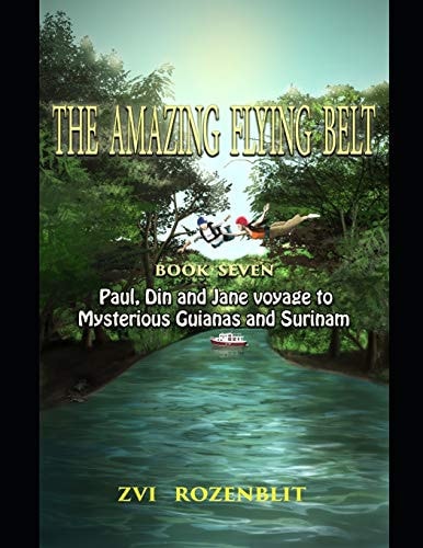 The Amazing Flying Belt Paul, Din and Jane Voyage to Mysterious Guianas and Surinam.