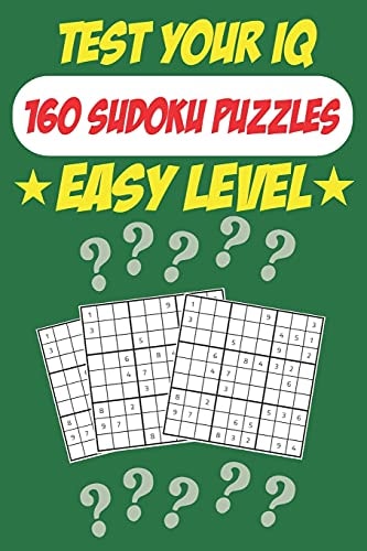 Test Your IQ 160 Sudoku Puzzles - Easy Level: 82 Pages Book Sudoku Puzzles - Tons of Fun for Your Brain!