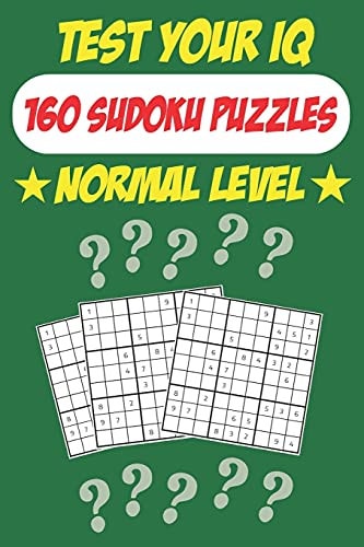 Test Your IQ 160 Sudoku Puzzles - Normal Level: 82 Pages Book Sudoku Puzzles - Tons of Fun for Your Brain!