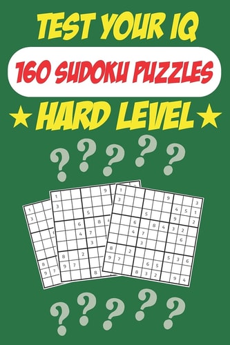 Test Your IQ 160 Sudoku Puzzles - Hard Level: 82 Pages Book Sudoku Puzzles - Tons of Fun for Your Brain!