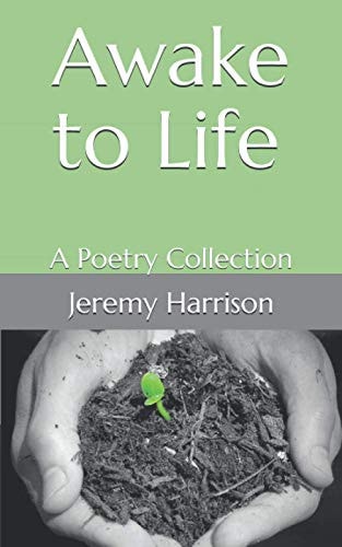 Awake to Life A Poetry Collection