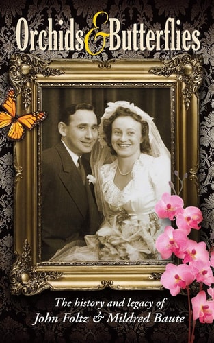 Orchids & Butterflies The History and Legacy of John Foltz & Mildred Baute