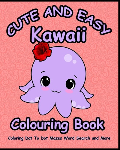 Cute and Easy Kawaii Colouring Book Dot To Dot Mazes Word Search and More A Fun Cute Coloring Book Game For Learning With 100 Pages