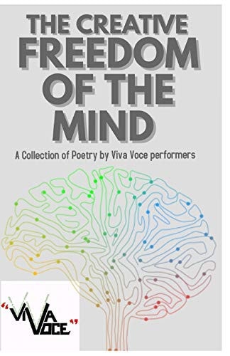 The Creative Freedom of the Mind A Collection of Poetry by Viva Voce Performers