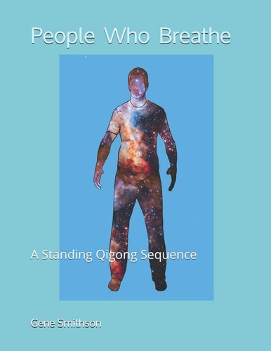 People Who Breathe A Standing Qigong Sequence