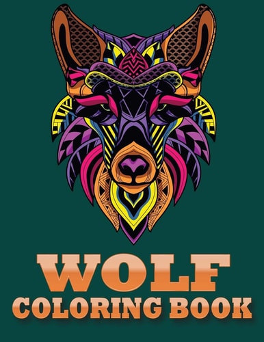 Wolf Coloring Book An Adult Coloring Book of 30 Zentangle Wolf Designs, Paisley and Mandala Style Patterns (Animal Coloring Books for Adults)