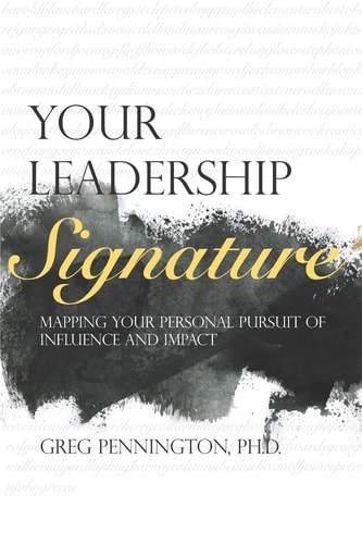 Your Leadership Signature Mapping Your Personal Pursuit of Influence and Impact