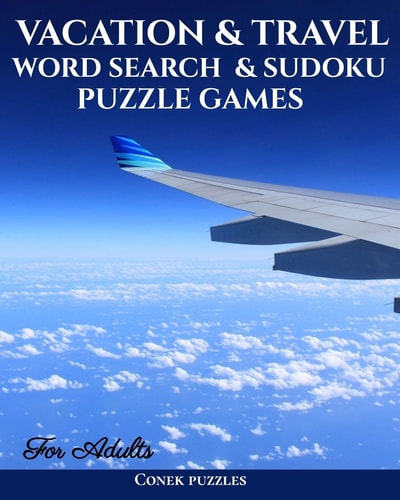 Vacation And Travel Word Search & Sudoku Puzzle Games For Adults An Adult Activity Book Featuring Fill In Puzzles, Number Maze, Word Scramble, Cryptogram, Word Quest And More