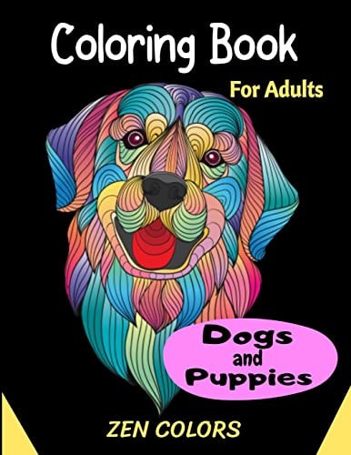 Coloring Book For Adults Dogs and Puppies Zen Colors 30 Coloring Pages to Reduce Anxiety and Improve Well-being, Anti-stress Therapy