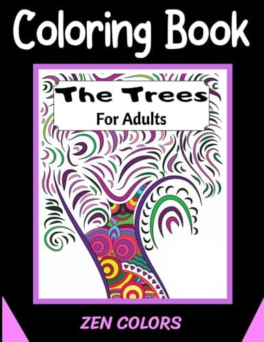 Coloring Book For Adults The Trees Zen Colors 30 Coloring Pages to Reduce Anxiety and Improve Well-being, Anti-stress Therapy